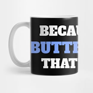 Because I'm Butterfield That's Why Mug